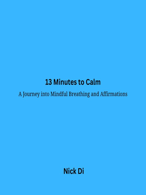 Title details for "13 minutes to calm" by Nick Di - Wait list